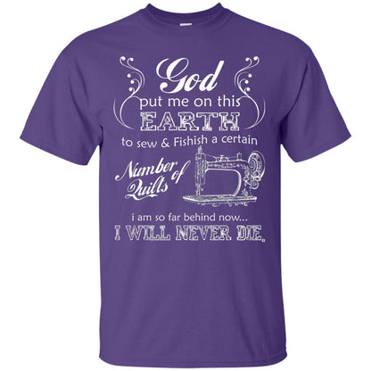 God Put Me On This Earth To Sew And Finish A Certain T-shirt Purple
