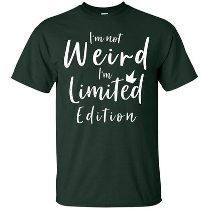 I'm Not Weird I'm Limited Edition Shirt Forest