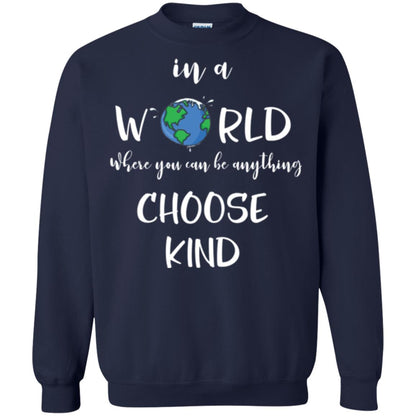 Choose Kind T-shirt In A World Where You Can Be Anything Choose Kind Navy