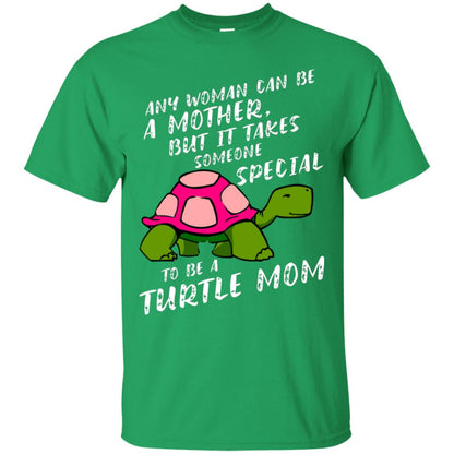 Any Woman Can Be Amother But It Takes Someone Special To Be A Turtle Mom Shirt Irish Green