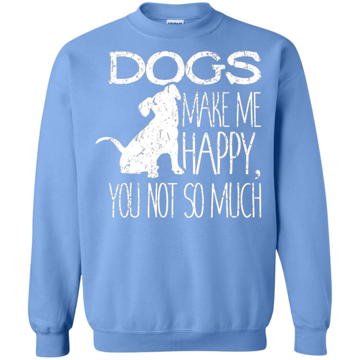 Dogs Make Me Happy You Not So Much Puppy Lover T-shirt Carolina Blue