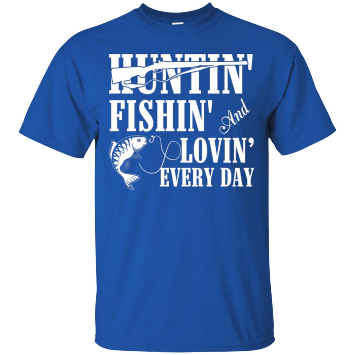 Hunting Lovers T-shirt Huntin_ Fishin_ And Lovin_ Everyday Royal