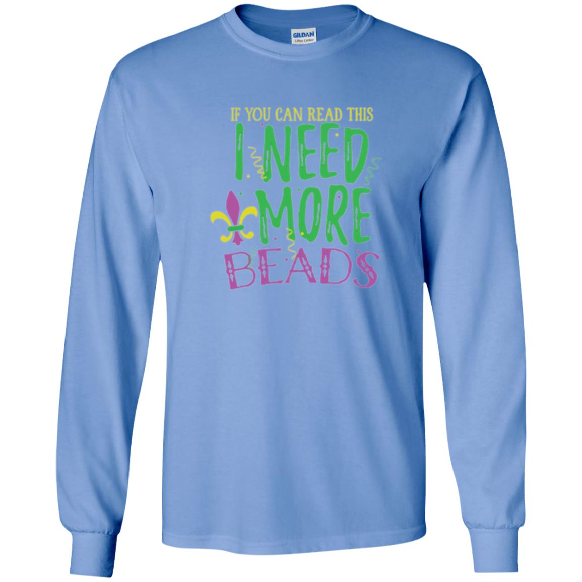 Mardi Gras T-shirt If You Can Read This I Need More Beads Carolina Blue