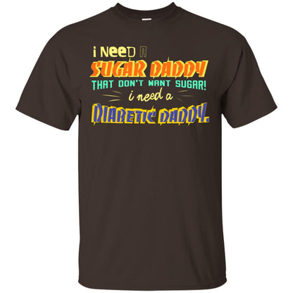 I Need A Sugar Daddy That Don't Want Sugar I Need Diabates Daddy Dark Chocolate