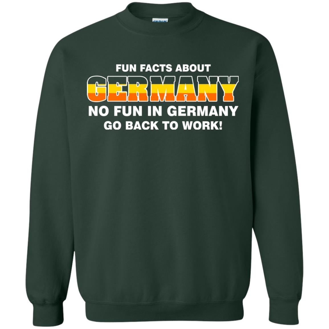 Fun Facts About Germany No Fun In Germany Go Back To Work Shirt Forest Green