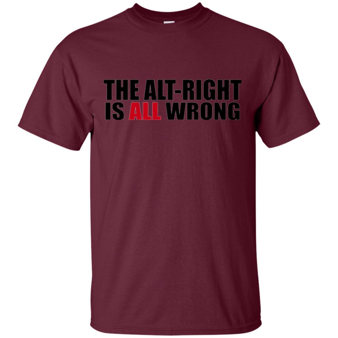 The Alt Right Is All Wrong T-shirt Maroon