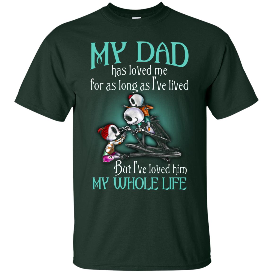 My Dad Has Loved Me As Long As I_ve Lived But I_ve Loved Him My Whole Life Children T-shirt Forest
