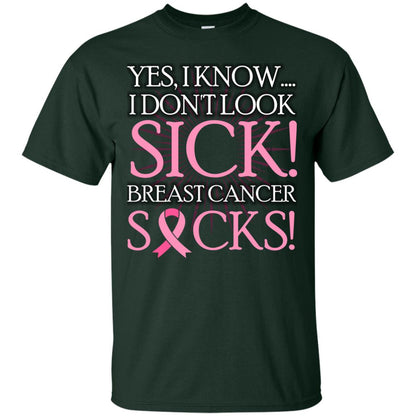 Breast Cancer Awareness T-shirt I Know I Don_t Look Sick Breast Cancer Sicks Forest