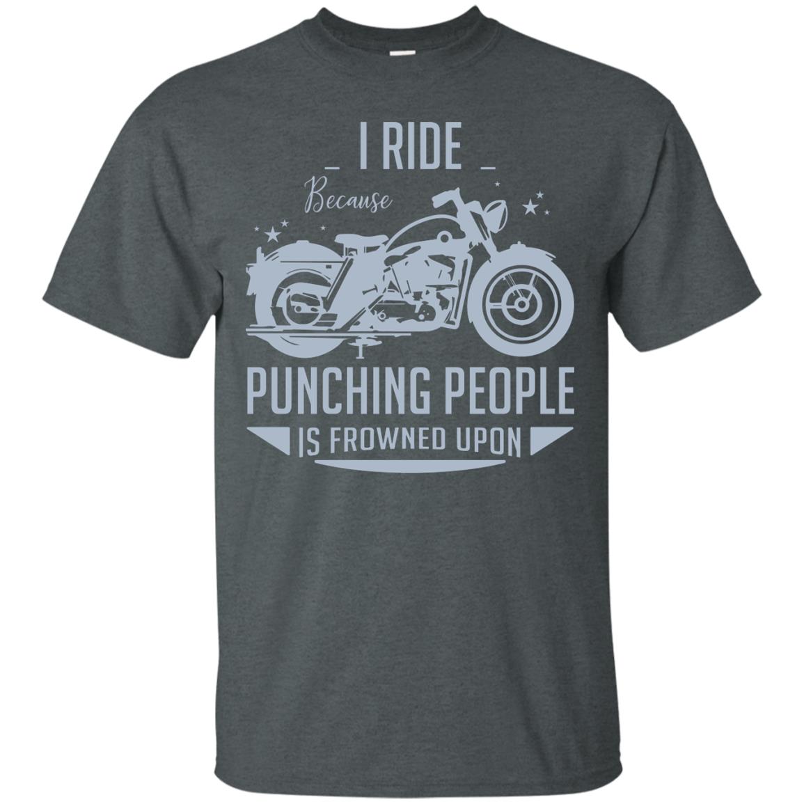 I Ride Because Punching People Is Frowned Upon Riding Lovers Shirt Dark Heather