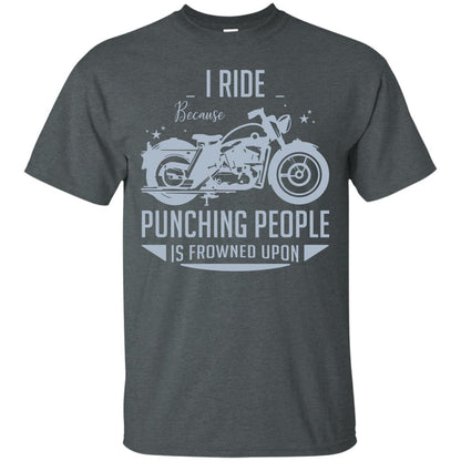 I Ride Because Punching People Is Frowned Upon Riding Lovers Shirt Dark Heather