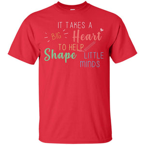 It Takes A Big Heart To Help Shape Little Minds Teacher Back To School ShirtG200 Gildan Ultra Cotton T-Shirt