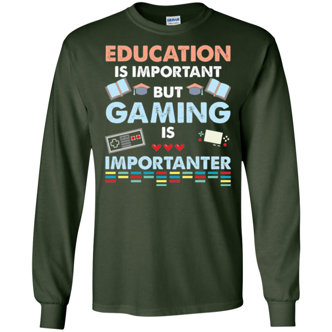 Education Is Important But Gaming Importanter Gamer T-shirt Forest Green