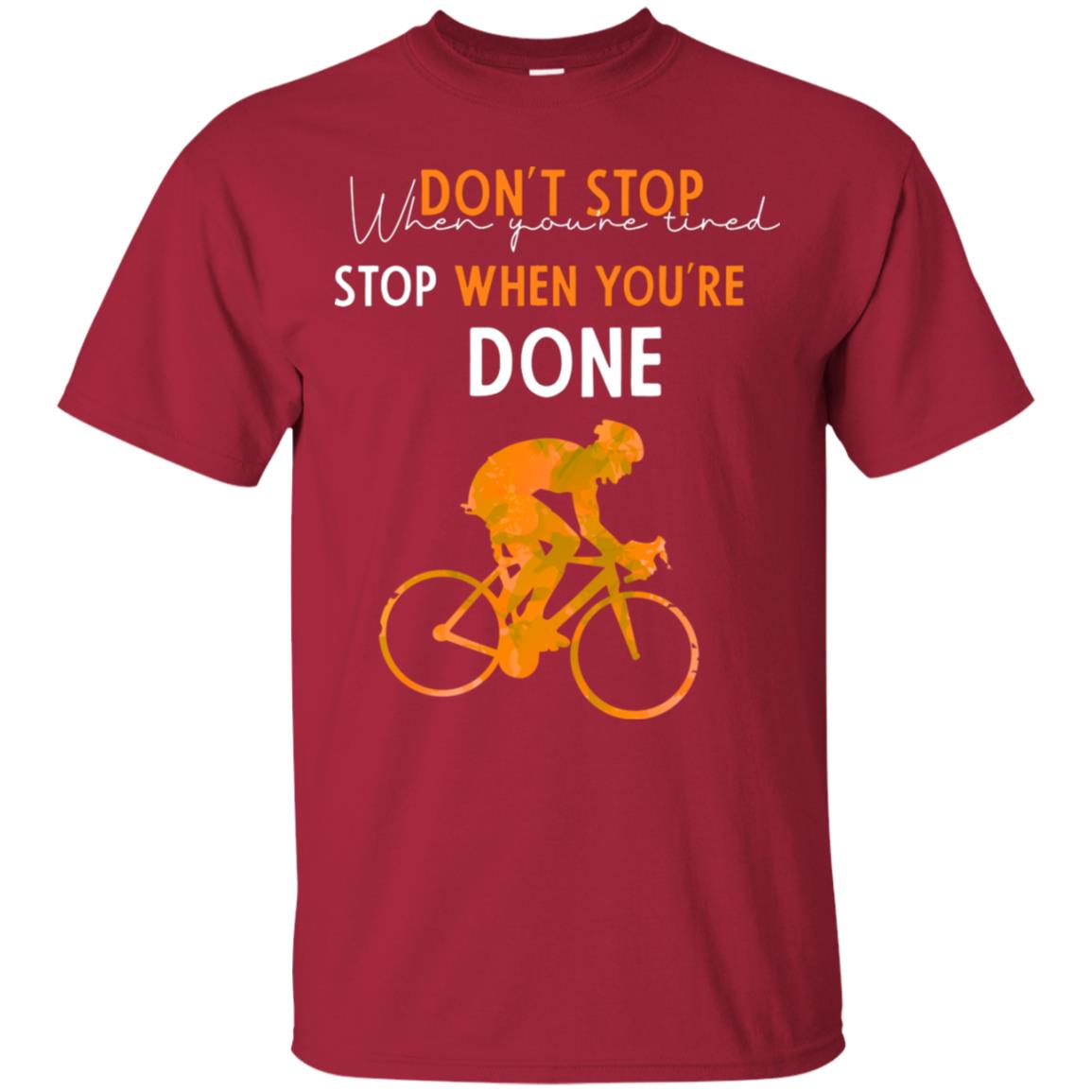 Dont Stop When You're Tired Stop When You Are Done Riding Shirt Cardinal