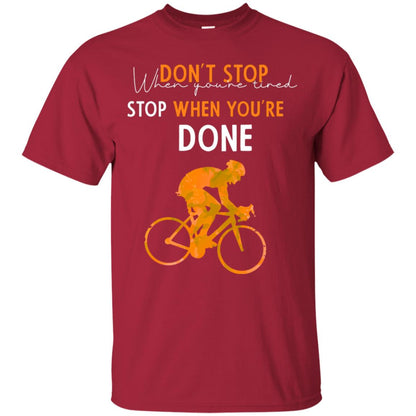 Dont Stop When You're Tired Stop When You Are Done Riding Shirt Cardinal
