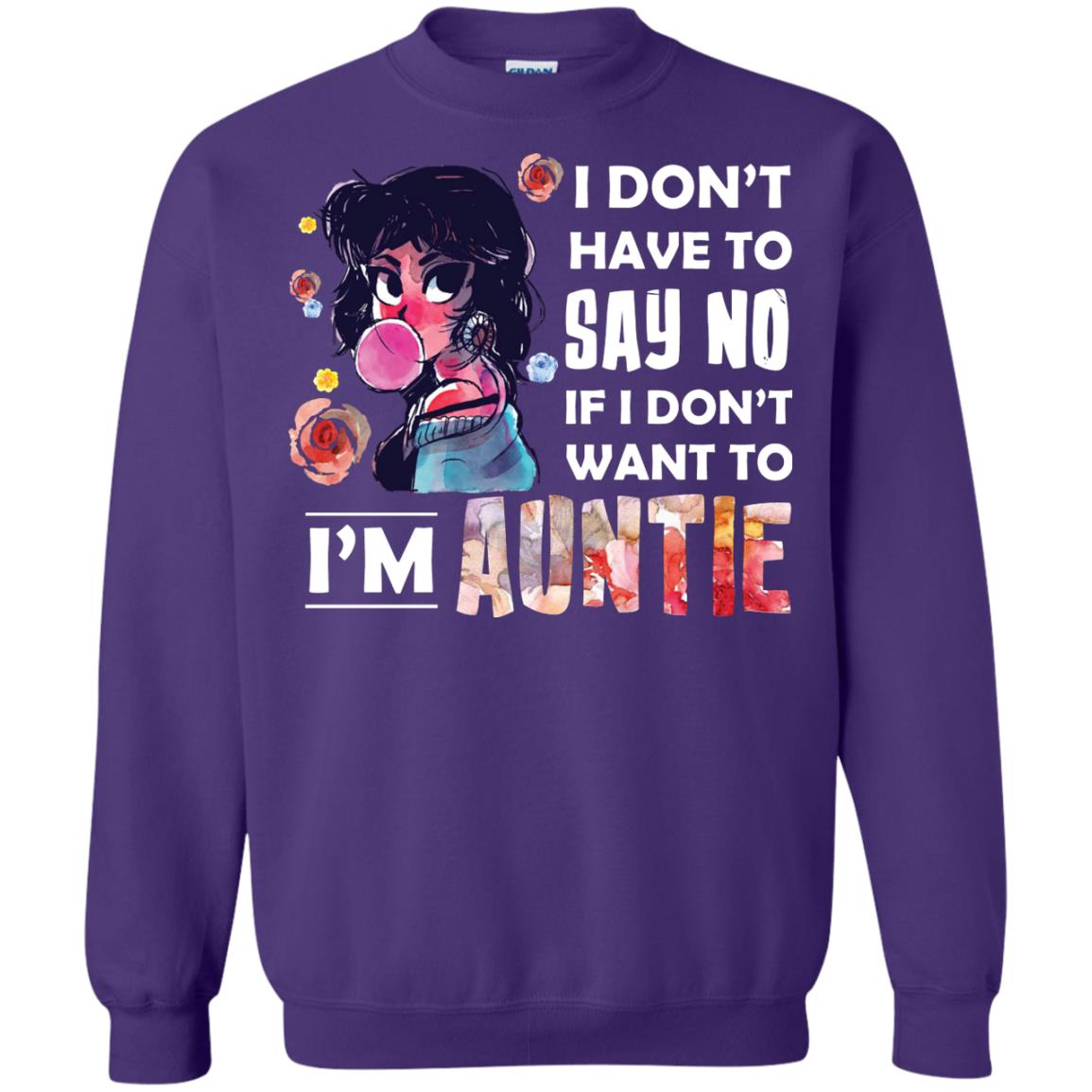 I Don_t Have To Say No If I Don_t Want To I_m Auntie Aunt Shirt Purple