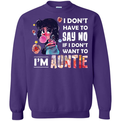 I Don_t Have To Say No If I Don_t Want To I_m Auntie Aunt Shirt Purple