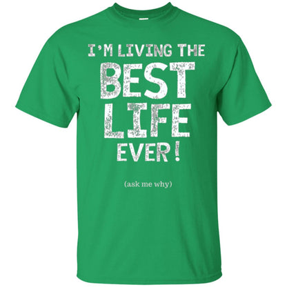 I_m Living The Best Life Ever T-shirt Irish Green