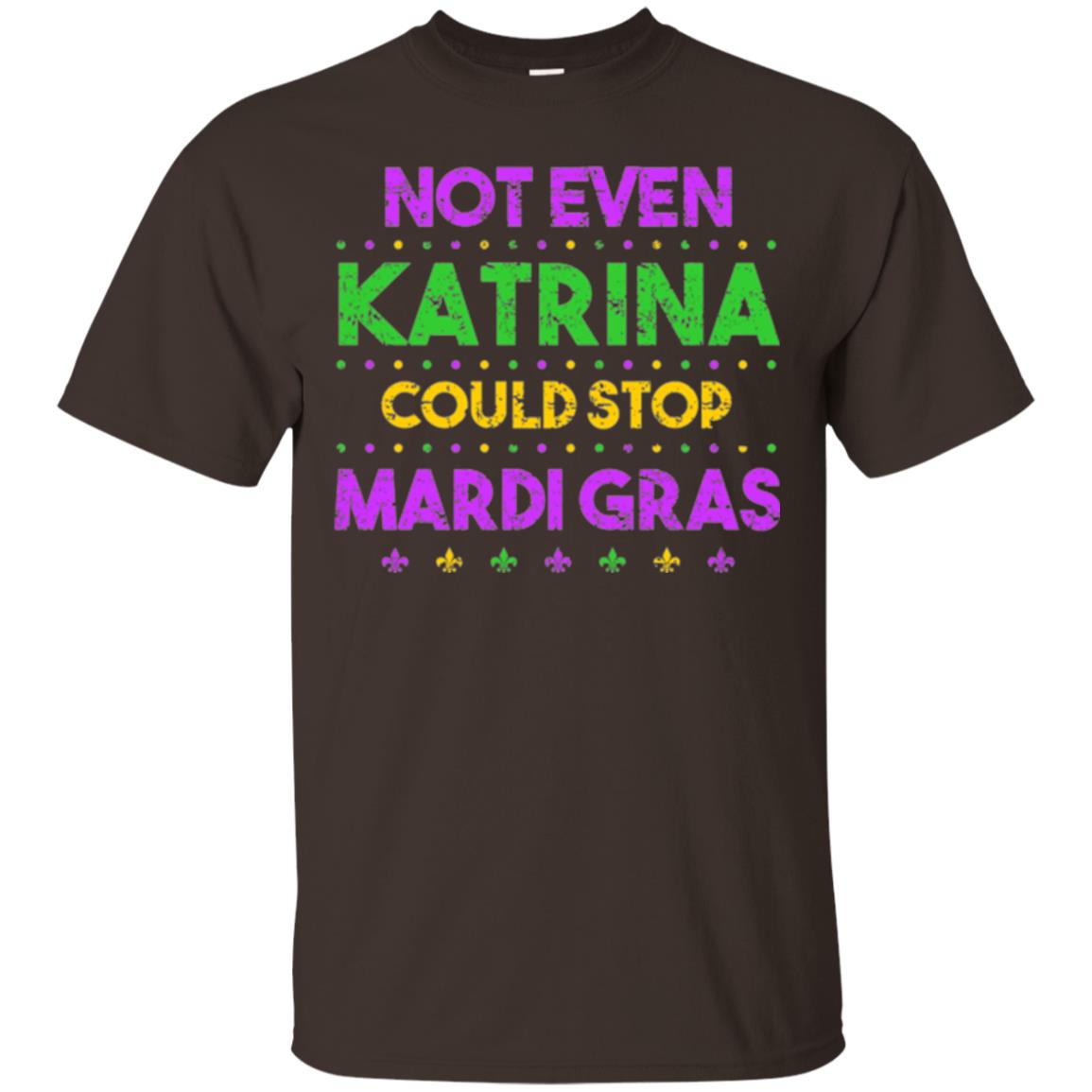 Mardi Gras T-shirt Not Even Katrina Could Stop Mardi Gras Dark Chocolate