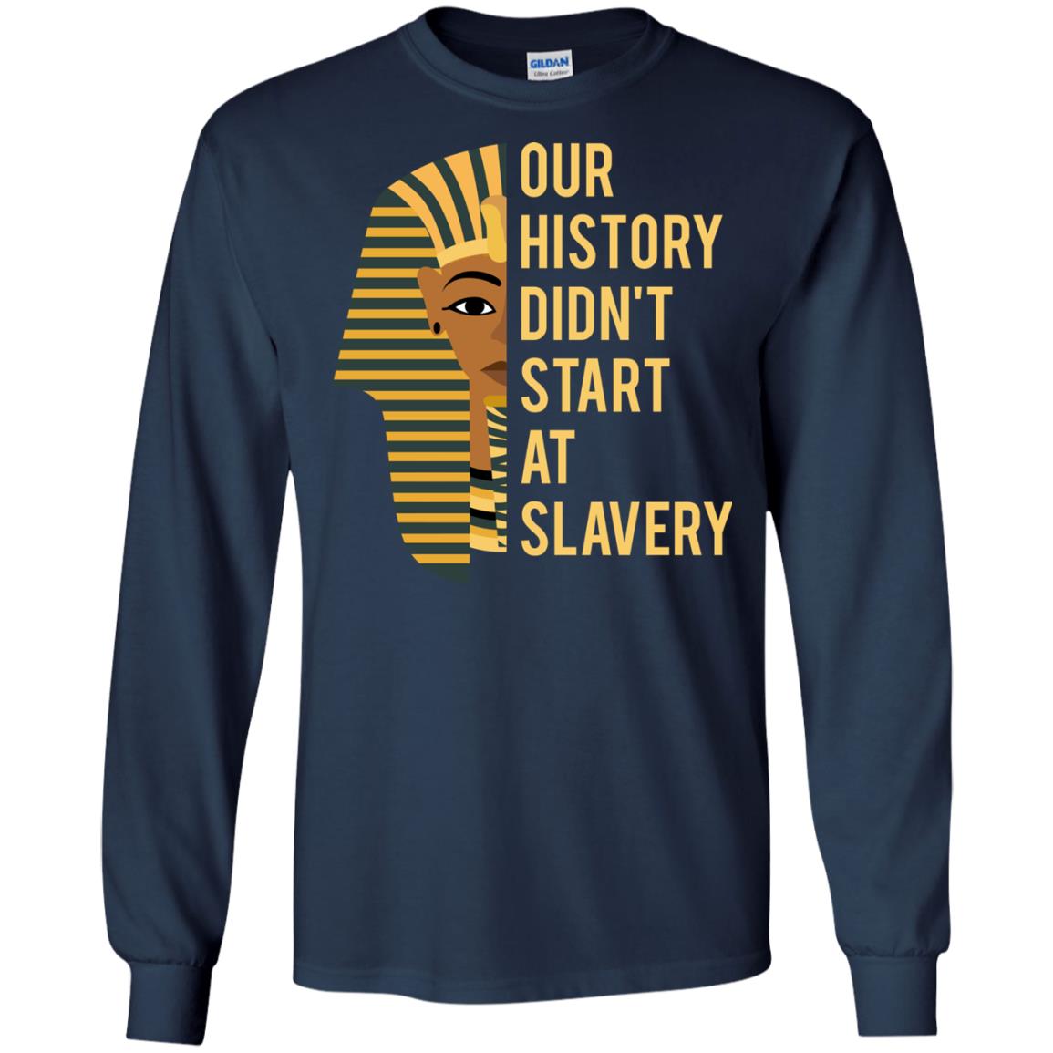Proud African American Woman T-shirt Our History Didn_t Start At Slavery Navy
