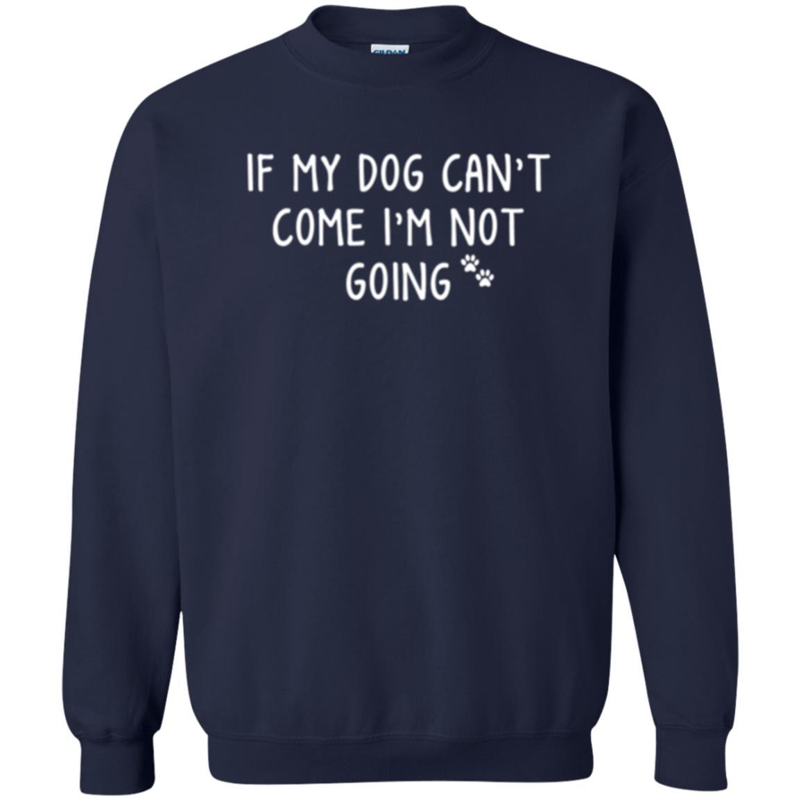 Dog Lover T-shirt If My Dog Can't Come I'm Not Going Navy