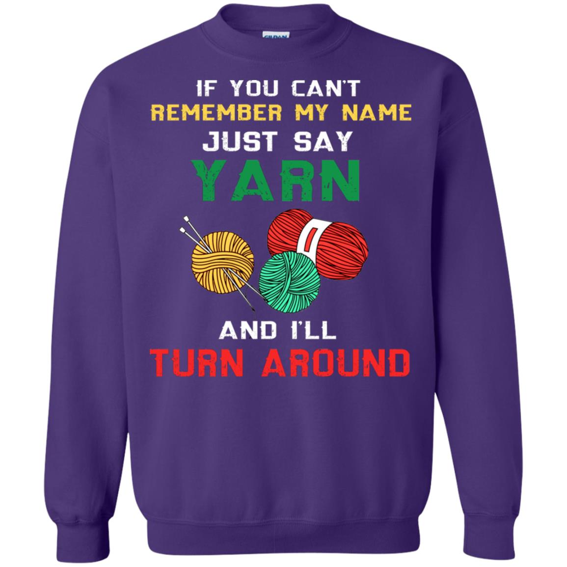If You Cant Remember My Name Just Say Yarn And I Will Turn Around Shirt Purple