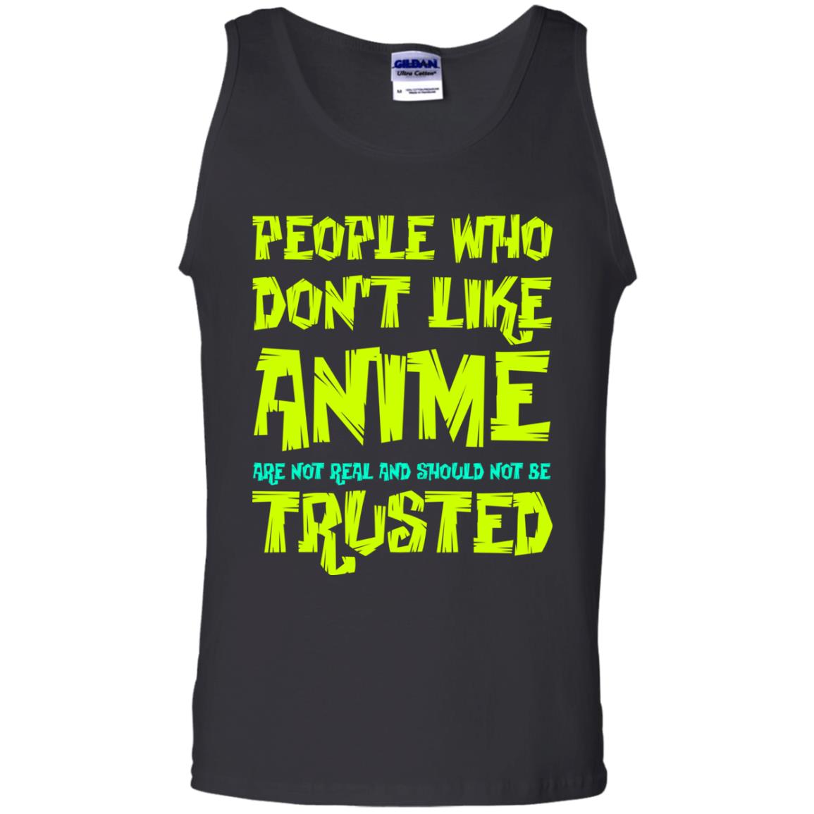 Anime Lover T-shirt People Who Don_t Like Anime Are Not Real And Should Not Be Trusted