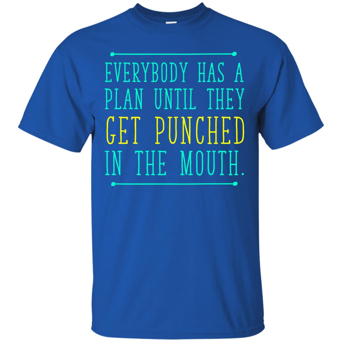 Everybody Has A Plan Until They Get Punched In The Mouth T-shirt Royal