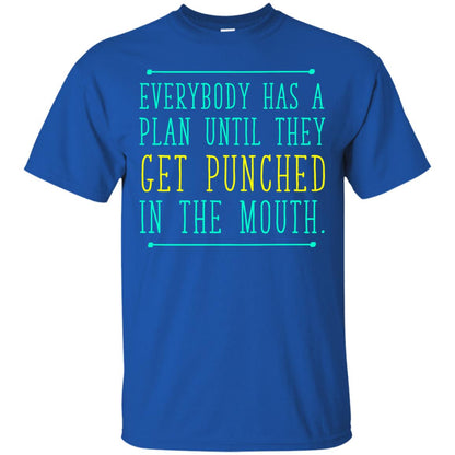 Everybody Has A Plan Until They Get Punched In The Mouth T-shirt Royal