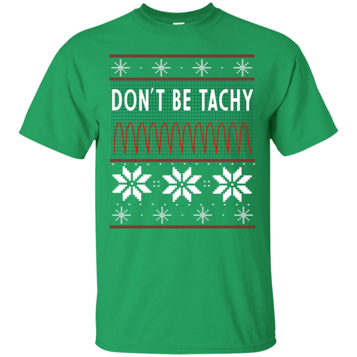 Don't Be Tachy Electrocardiogram Nursing Quote X-mas Gift Shirt Irish Green