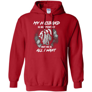 My Husband Is Not Perfect But He Is All I Want ShirtG185 Gildan Pullover Hoodie 8 oz.