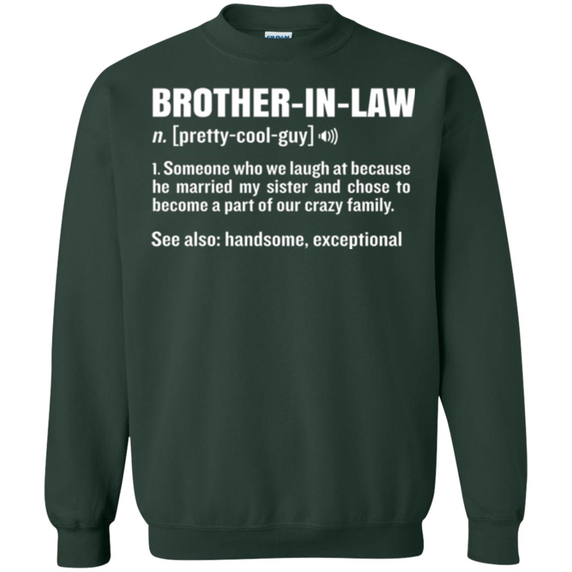 Family T-shirt Brother In Law Someone Who We Laugh At Because He Married My Sister Forest Green