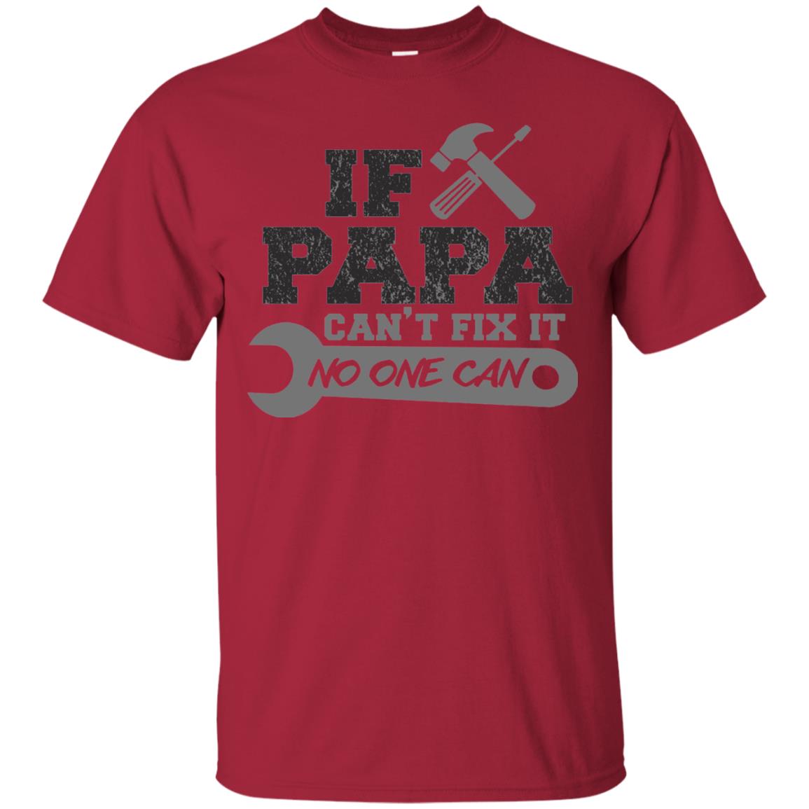 If Papa Can_t Fix It No One Can Papa T-shirt Cardinal