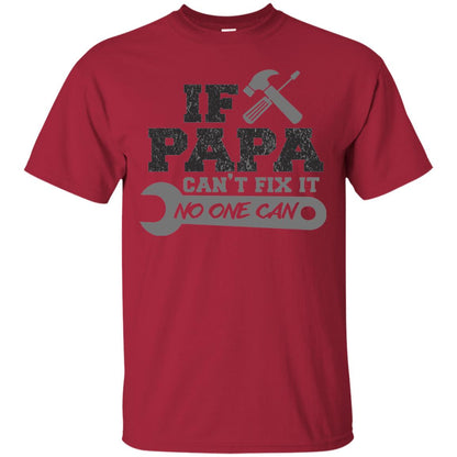 If Papa Can_t Fix It No One Can Papa T-shirt Cardinal