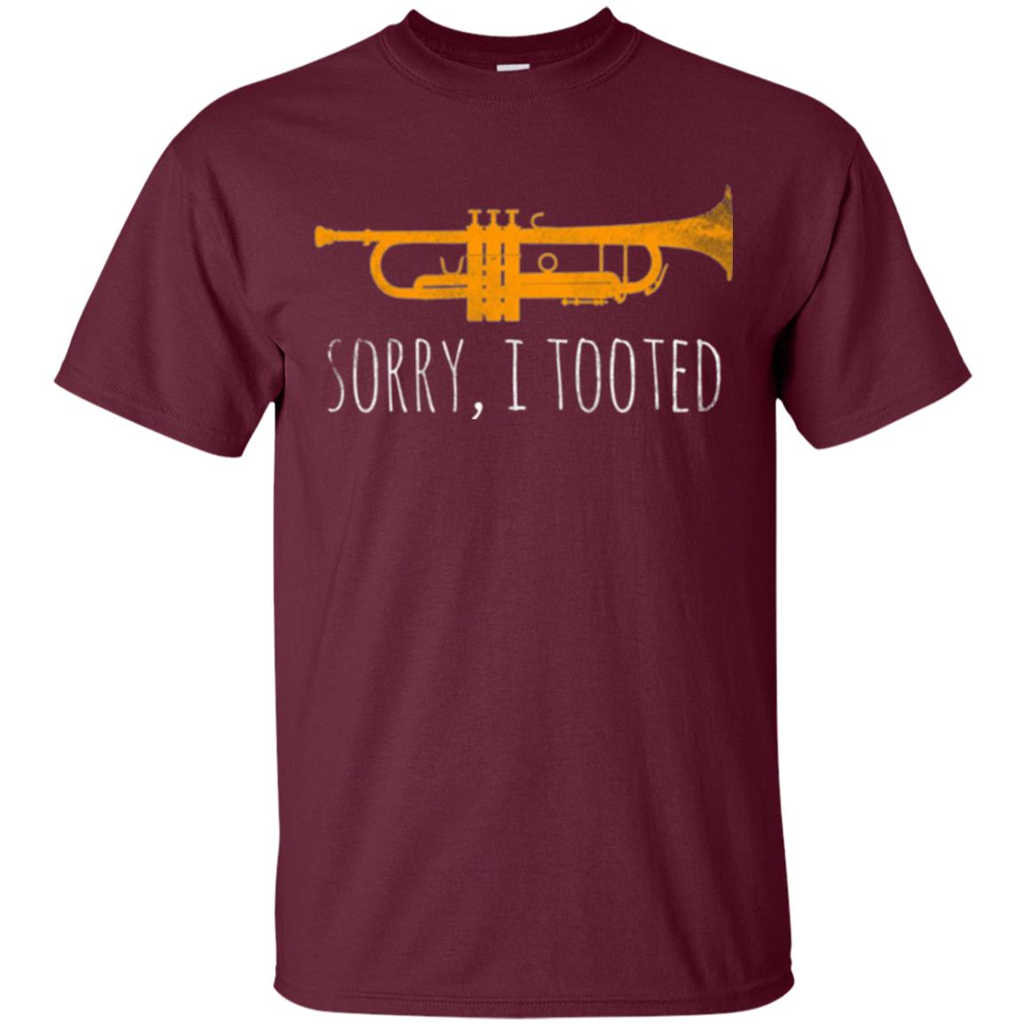 Trumpet Lovers T-shirt Sorry I Tooted Maroon