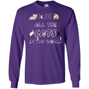 I Love All The Cats In The World Cat Lovers Shirt For Mens Or WomensG240 Gildan LS Ultra Cotton T-Shirt