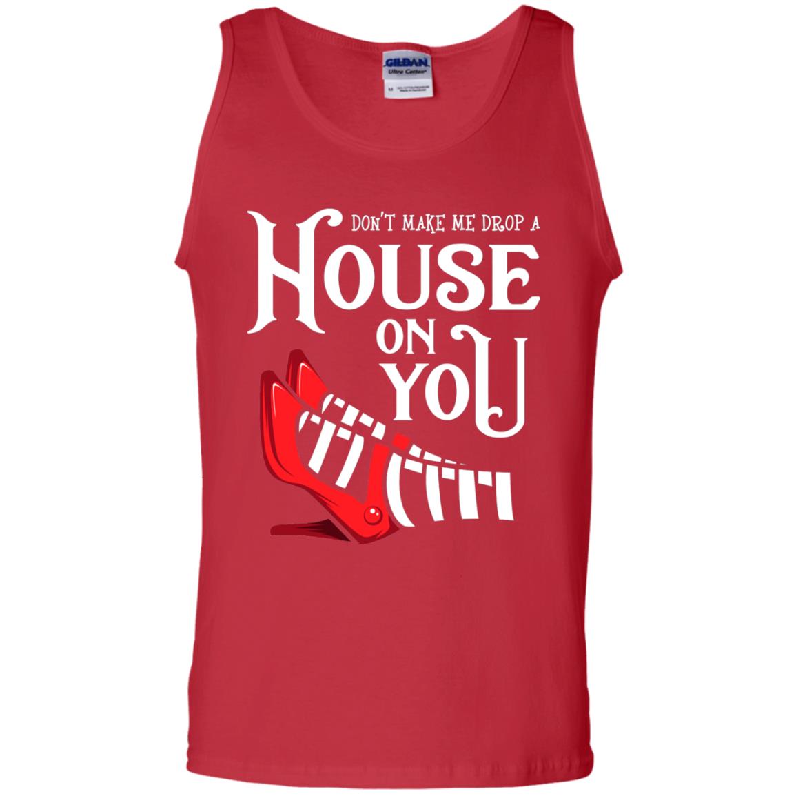 Dont Make Me Drop A House On You Shirt Red