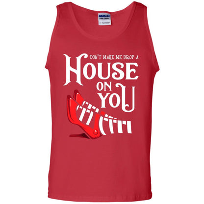 Dont Make Me Drop A House On You Shirt Red