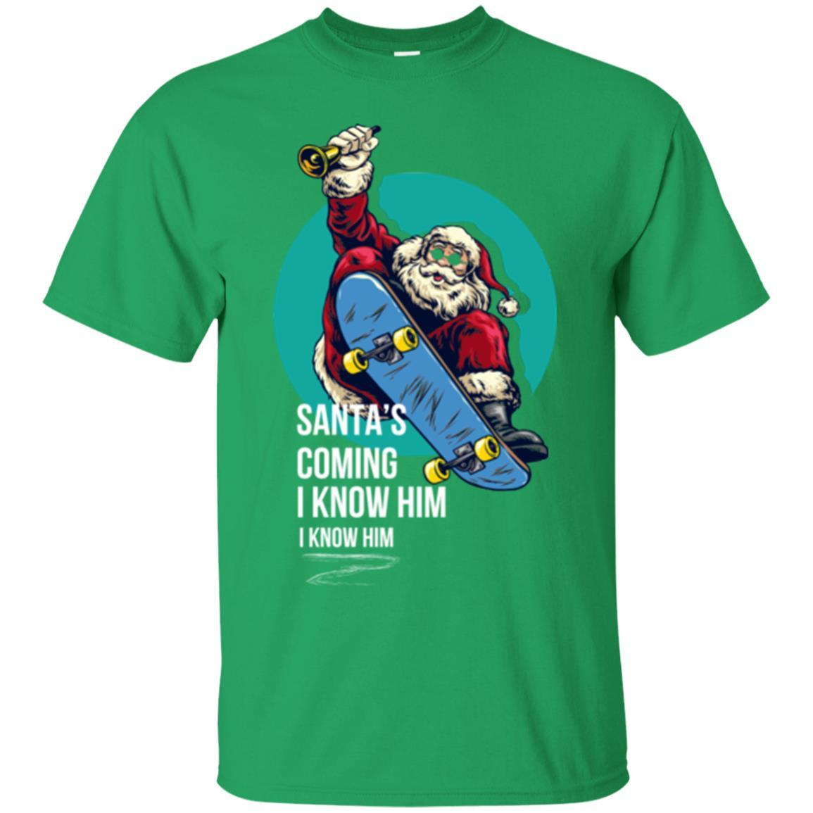 Christmas T-shirt Santa's Coming I Know Him Irish Green