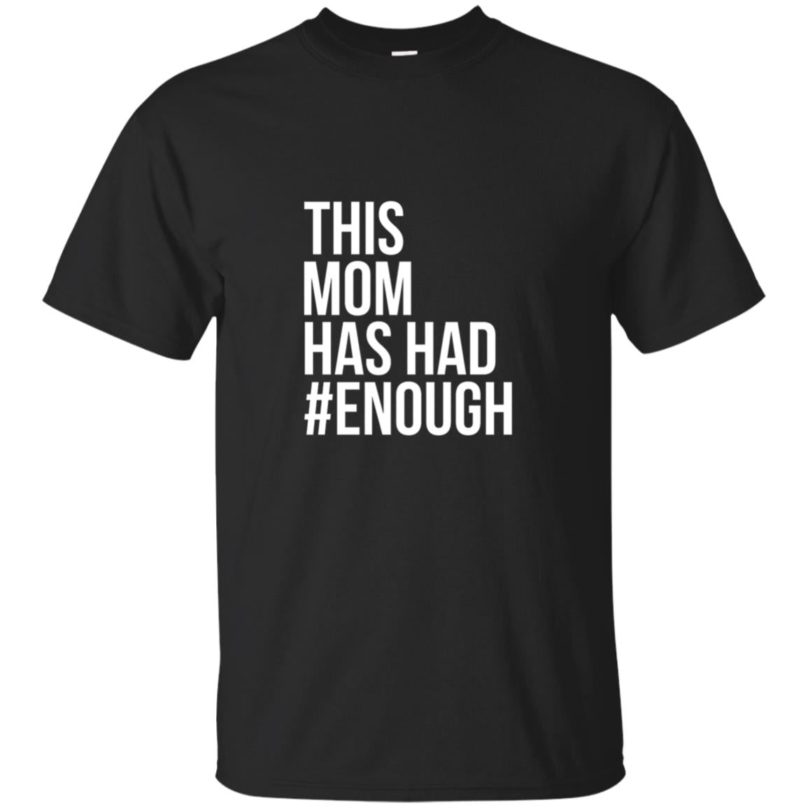 This Mom Has Had #enough National School Walkout T-shirt Black