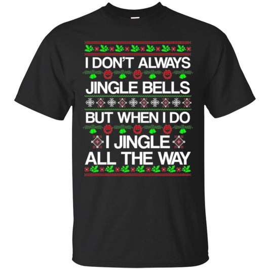 Christmas T-shirt I Don't Always Jingle Bells Black