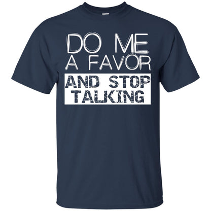 Do Me A Favor And Stop Talking Funny Shirt Navy
