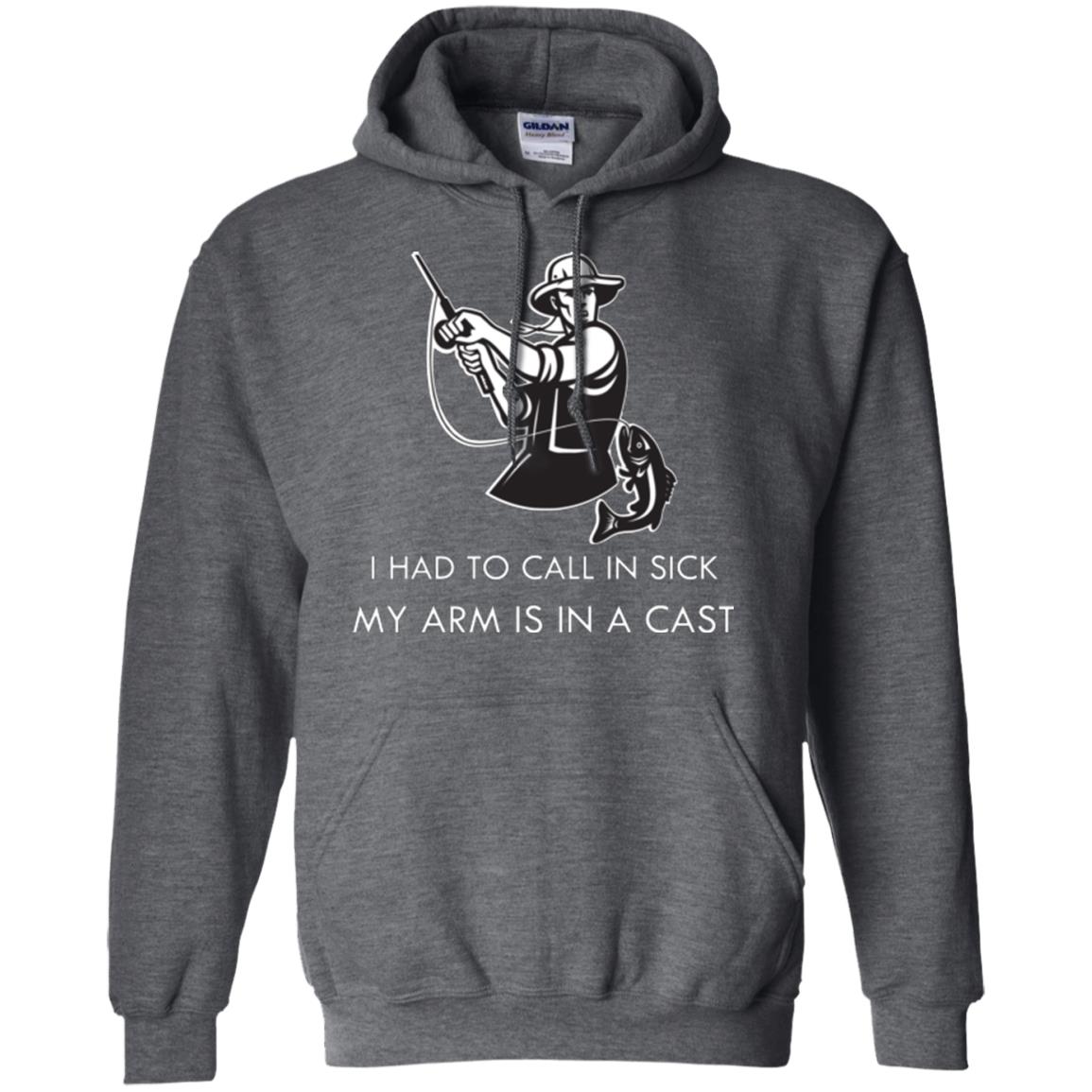 Fisherman T-shirt I Had To Call In Sick My Arm Is In A Cast Dark Heather
