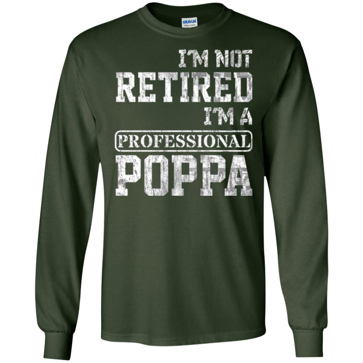 Papa T-shirt I_m Not Retired I_m A Professional Poppa Forest Green