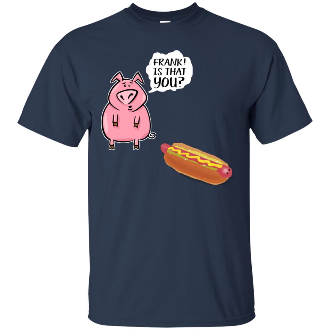 It That You Funning Saying Pig Hotdog Gift Shirt Navy