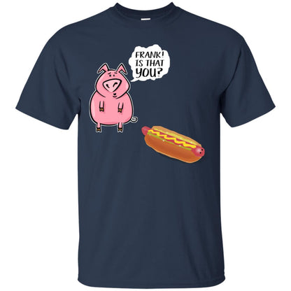It That You Funning Saying Pig Hotdog Gift Shirt Navy