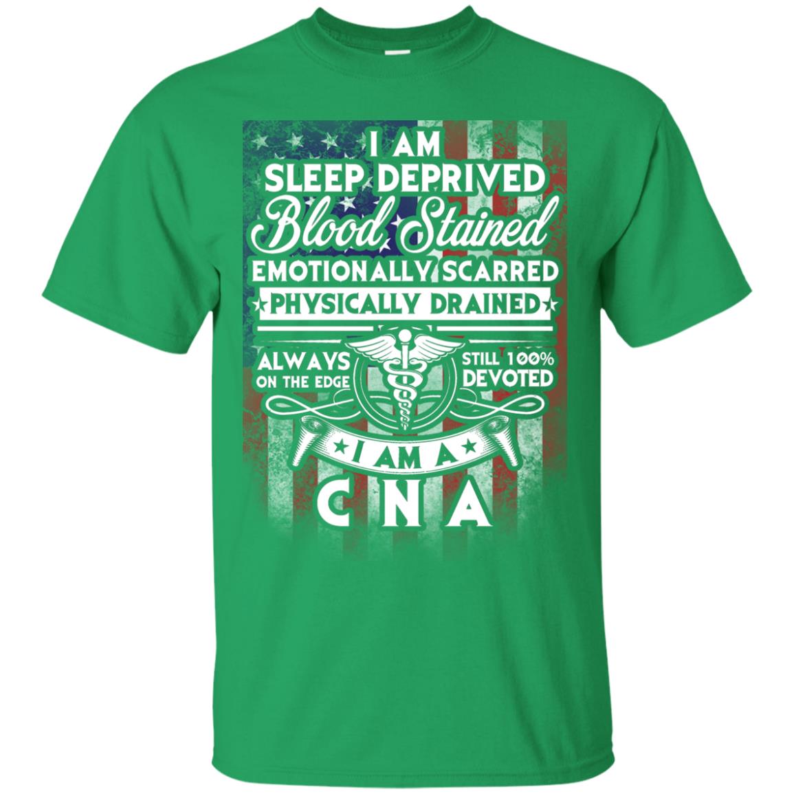 I Am Sleep Deprived Blood Stained I Am Cna Nurse T-shirt Irish Green