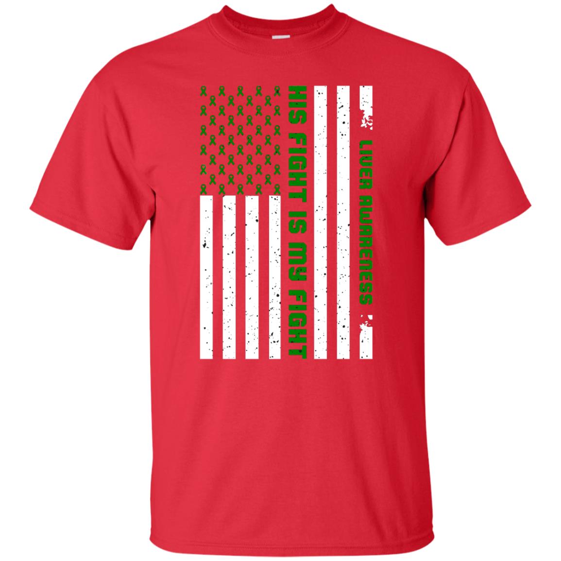 Liver Awareness His Fight Is My Fight Emerald Ribbon Stars Flag Of Usa Shirt Red