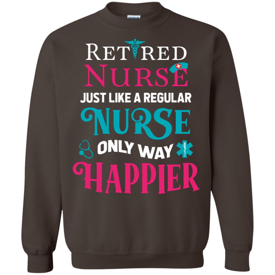 Retired Nurse Just Like A Regular Nurse Only Way Happier Shirt Dark Chocolate