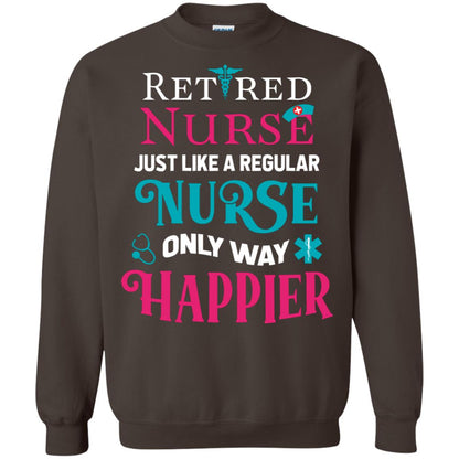 Retired Nurse Just Like A Regular Nurse Only Way Happier Shirt Dark Chocolate