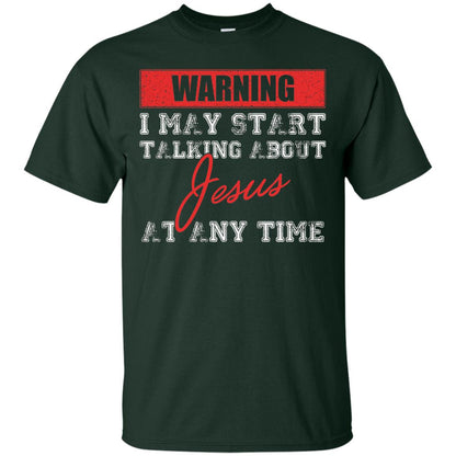 Christian T-shirt I May Start Talking About Jesus Forest